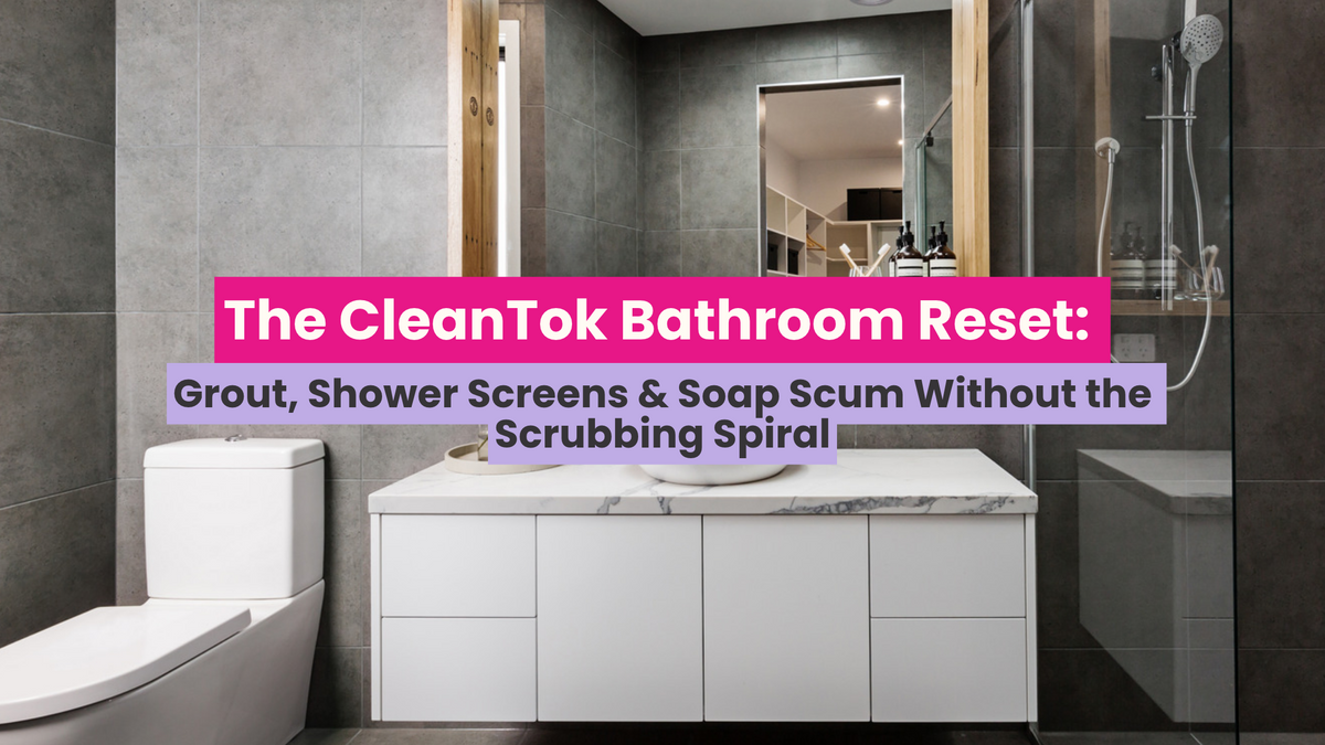 The CleanTok Bathroom Reset: Grout, Shower Screens & Soap Scum Without the Scrubbing Spiral