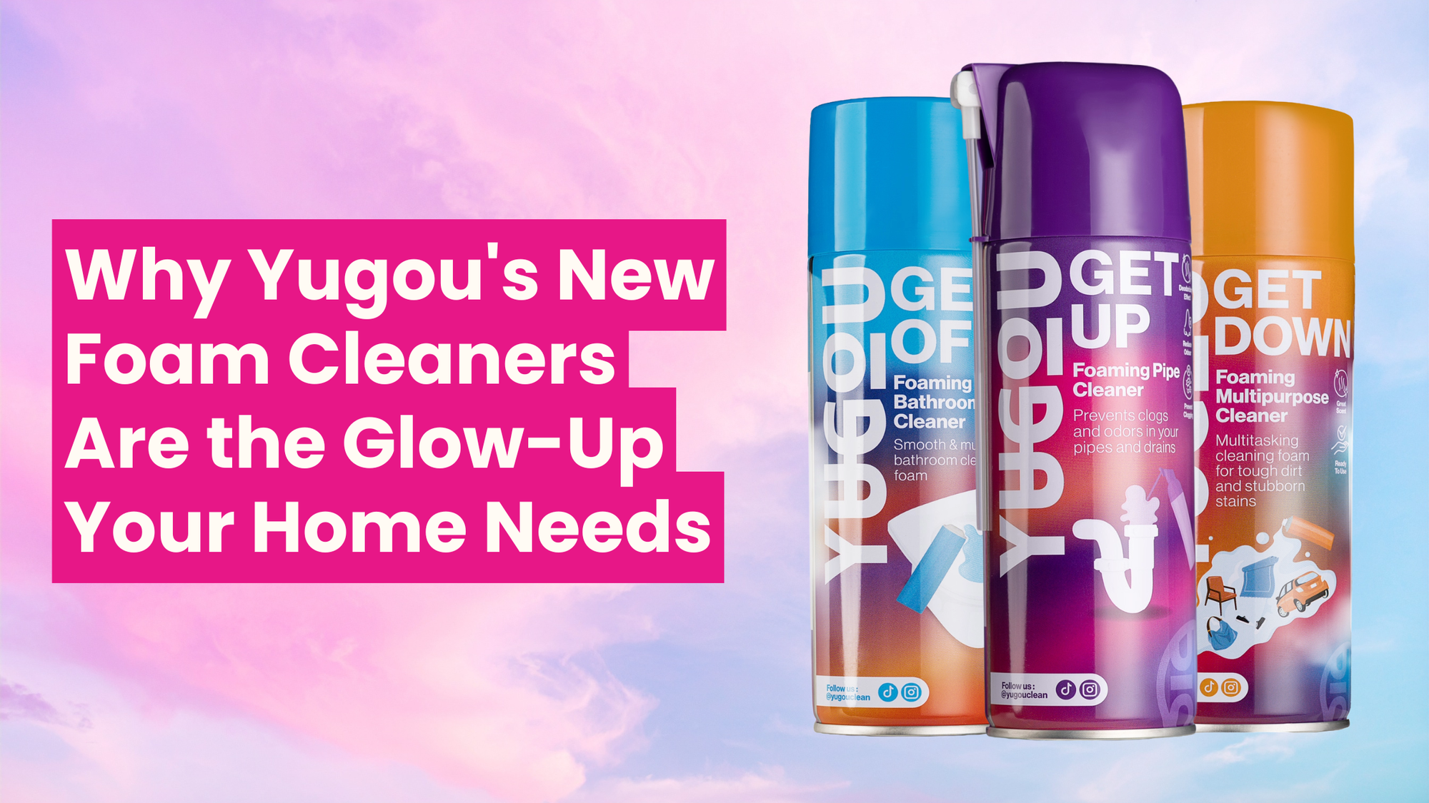 We're in Our Foam Era: Why Yugou's New Foam Cleaners Are the Glow-Up Your Home Needs