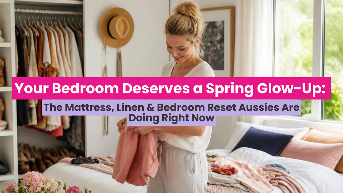 Your Bedroom Deserves a Spring Glow-Up: The Mattress, Linen & Bedroom Reset Aussies Are Doing Right Now